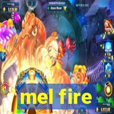 mel fire